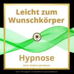 Cover Hypnose Leicht zum Wunschkörper Hypnose von Hypnomentalcoach Christian Blümel