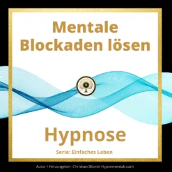 Cover Mentale Blockaden lösen Hypnomentalcoach Christian Blümel