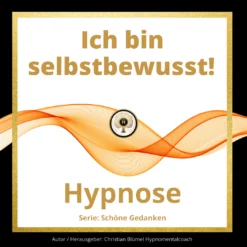 Cover Hypnose Ich bin selbstbewusst Hypnose von Hypnomentalcoach Christian Blümel