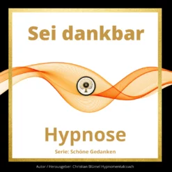 Cover Hypnose sei dankbar Hypnomentalcoach Christian Blümel