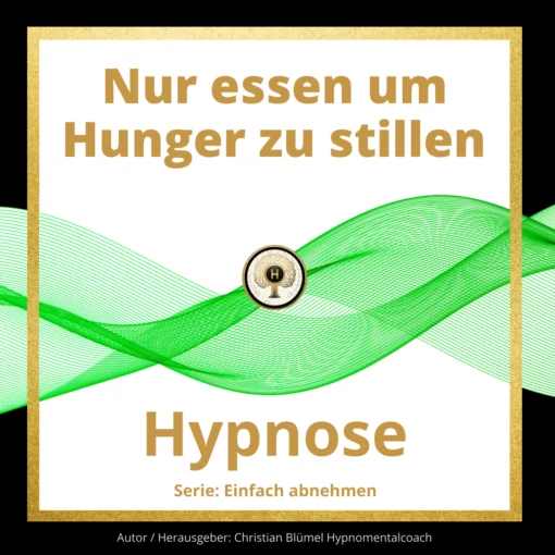 Cover Nur essen um Hunger zu stillen Hypnomentalcoach Christian Blümel