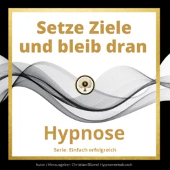 Cover Hypnose Setze Ziele und bleib dran Hypnomentalcoach Christian Blümel
