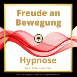 Cover Hypnose Freude an Bewegung Hypnose von Hypnomentalcoach Christian Blümel